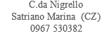 C.da Nigrello Satriano Marina (CZ)
0967 530382
